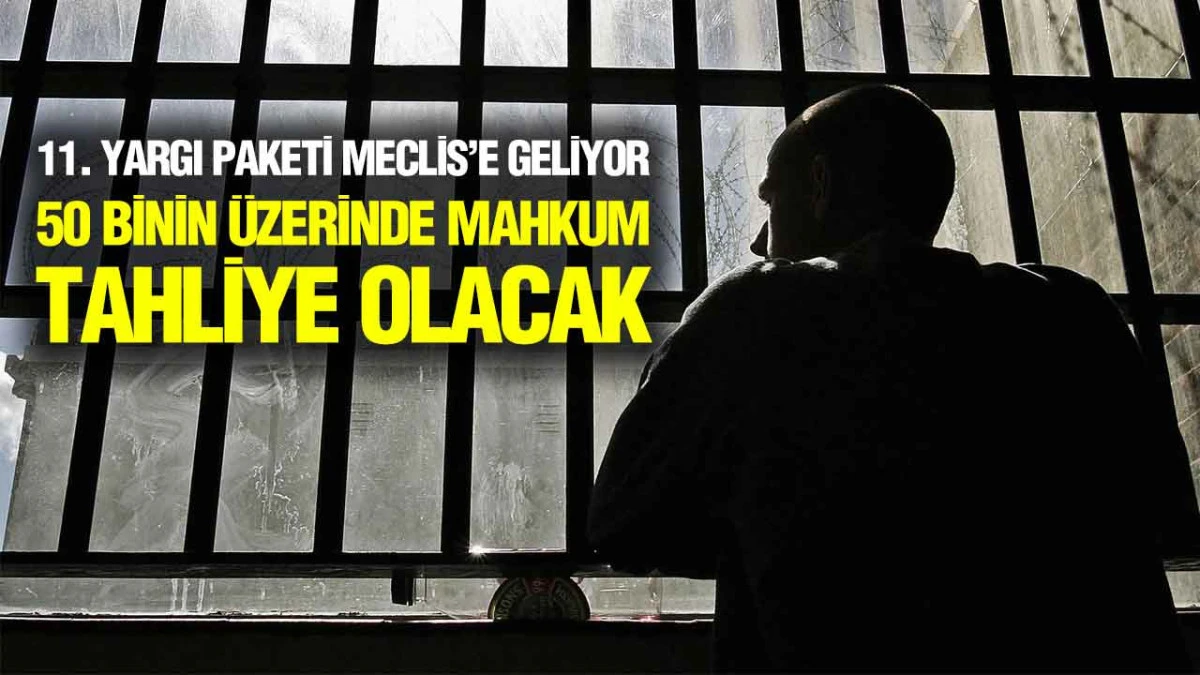 11. Yargı Paketi yarın TBMM'de: 50 bin mahkum tahliye olacak