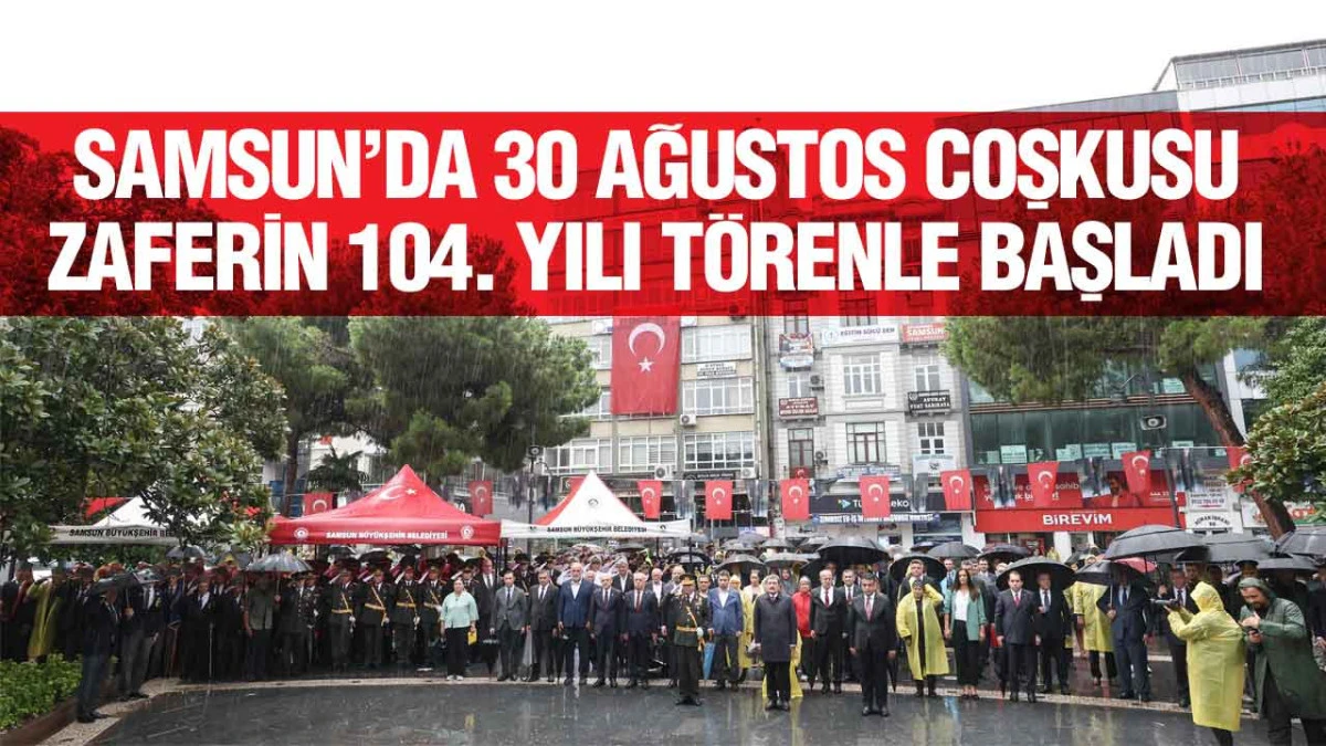 30 Ağustos&rsquo;un 104. Yılında Samsun&rsquo;da Zafer Gururu