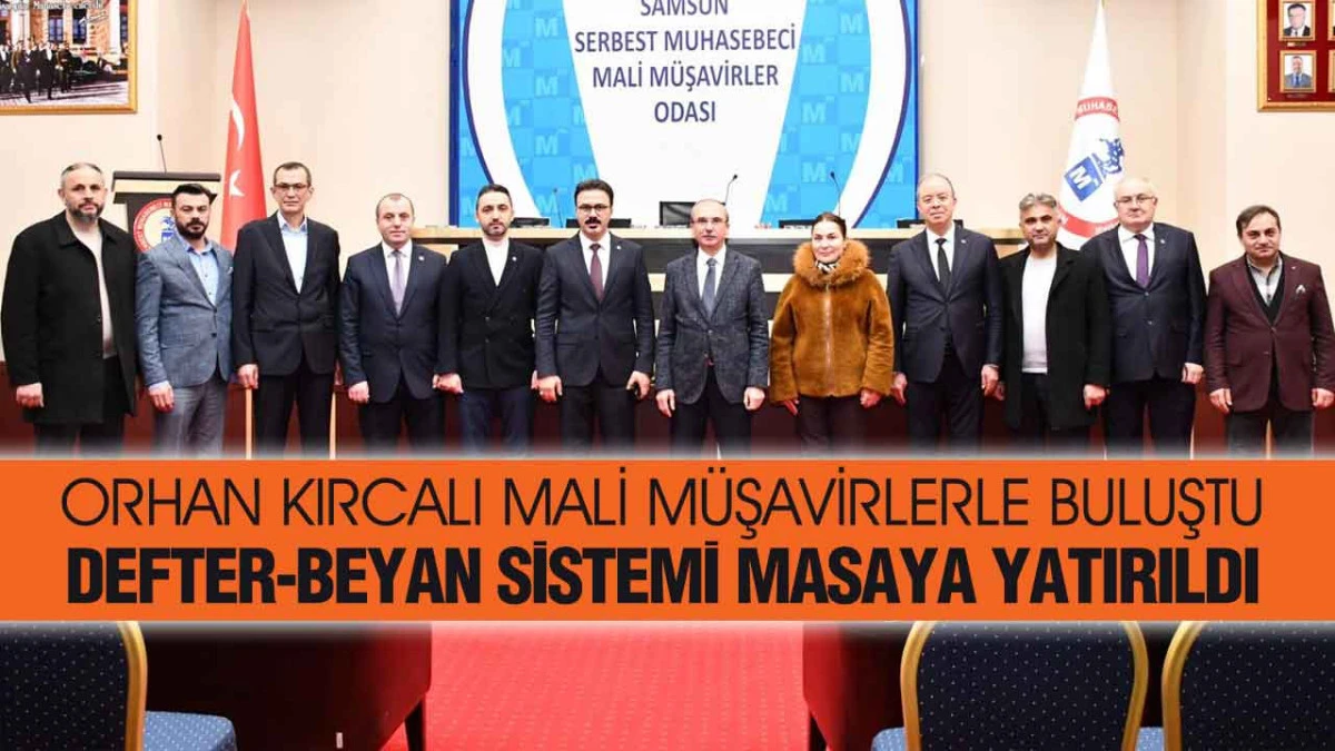 AK Parti Samsun Milletvekili Orhan Kırcalı&rsquo;dan Mali M&uuml;şavirler Odası&rsquo;na Ziyaret