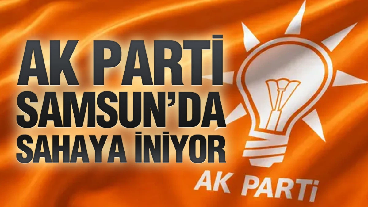 AK Parti Samsun&rsquo;da d&uuml;ğmeye bastı: 17 il&ccedil;ede 'T&uuml;rkiye Y&uuml;zyılı' buluşmaları