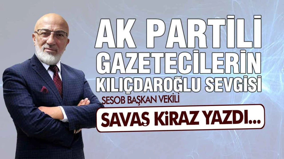 AK Partili Gazetecilerin Kılı&ccedil;daroğlu Sevgisi