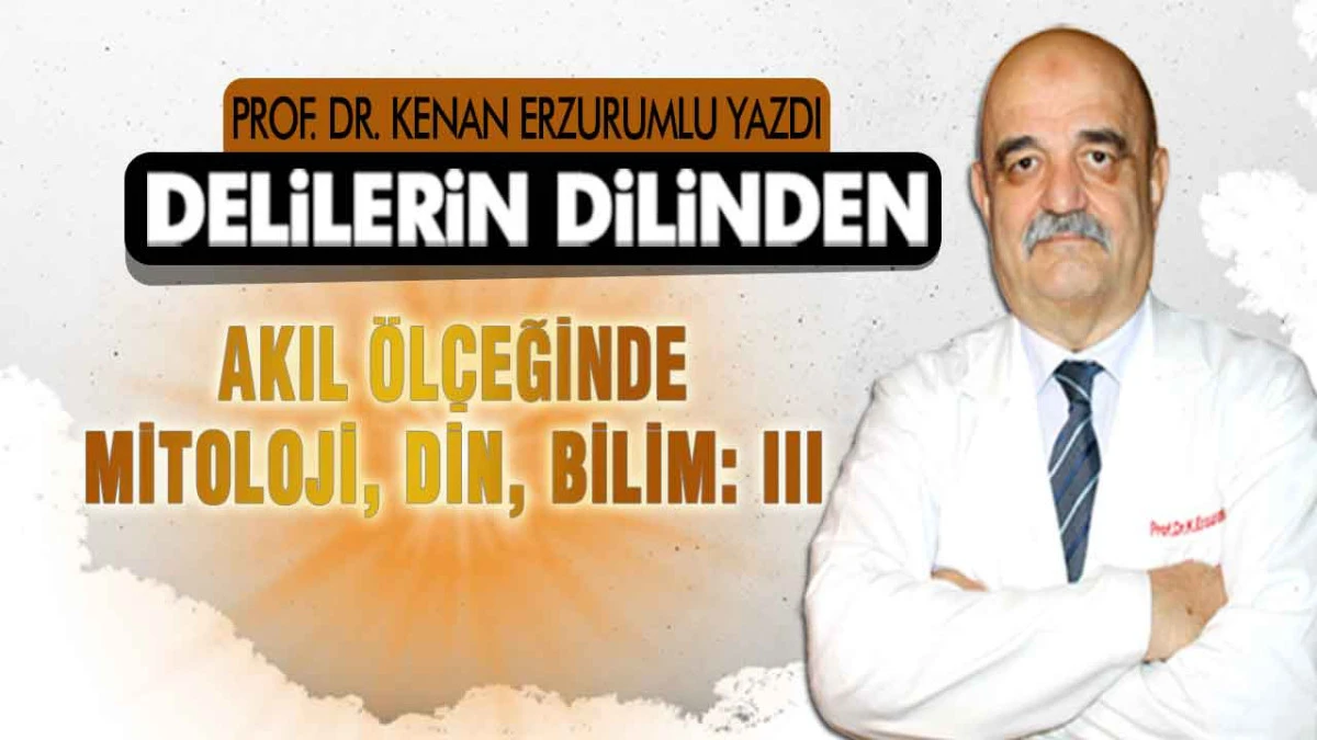 Akıl &Ouml;l&ccedil;eğinde: Mitoloji, Din, Bilim: III