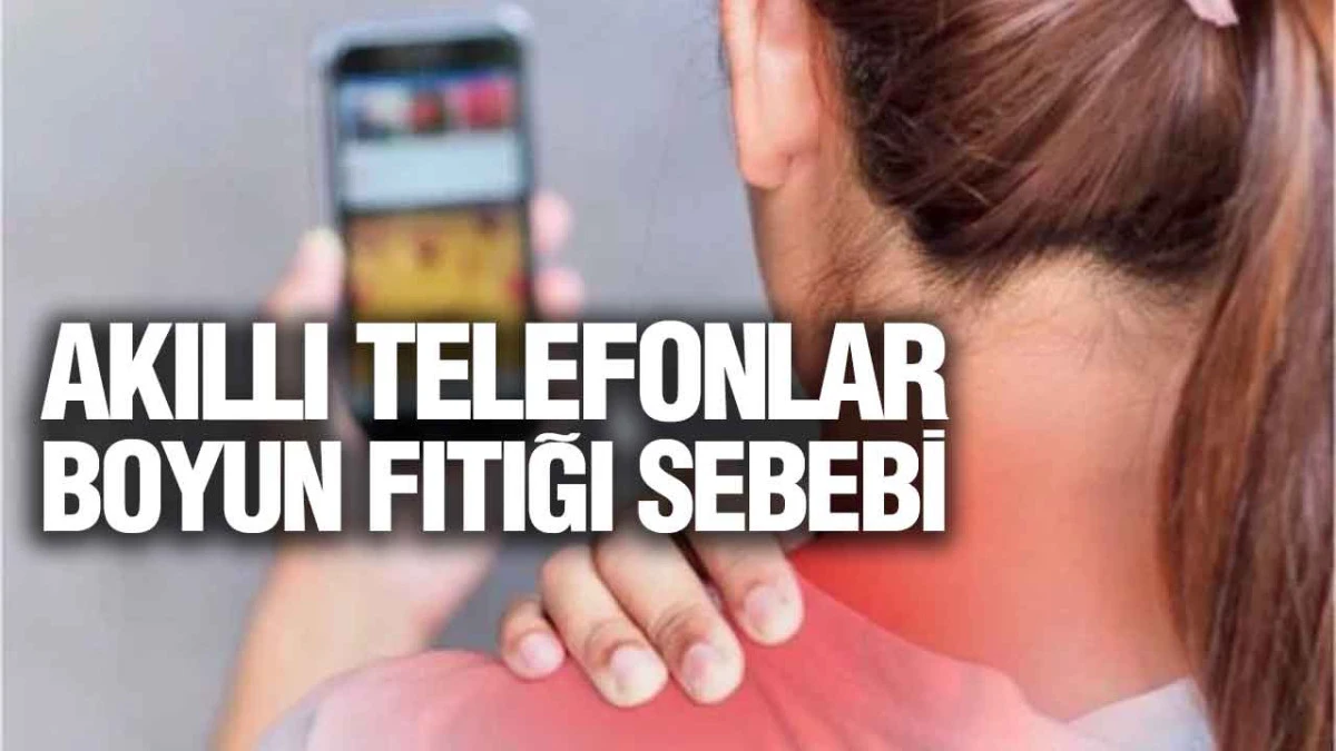 Akıllı Telefonlar Boyun Fıtığı Sebebi