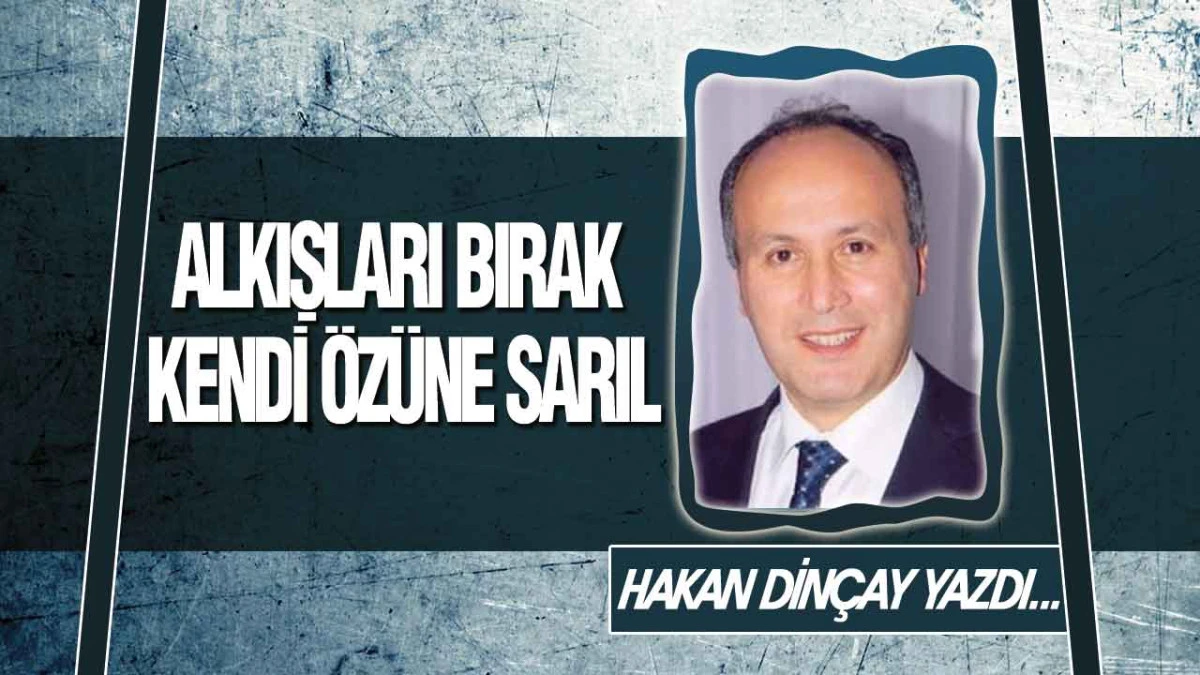 Alkışları Bırak Kendi &Ouml;z&uuml;ne Sarıl