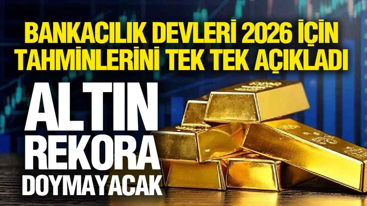 Altın 2026 Yılında Rekora Doymayacak