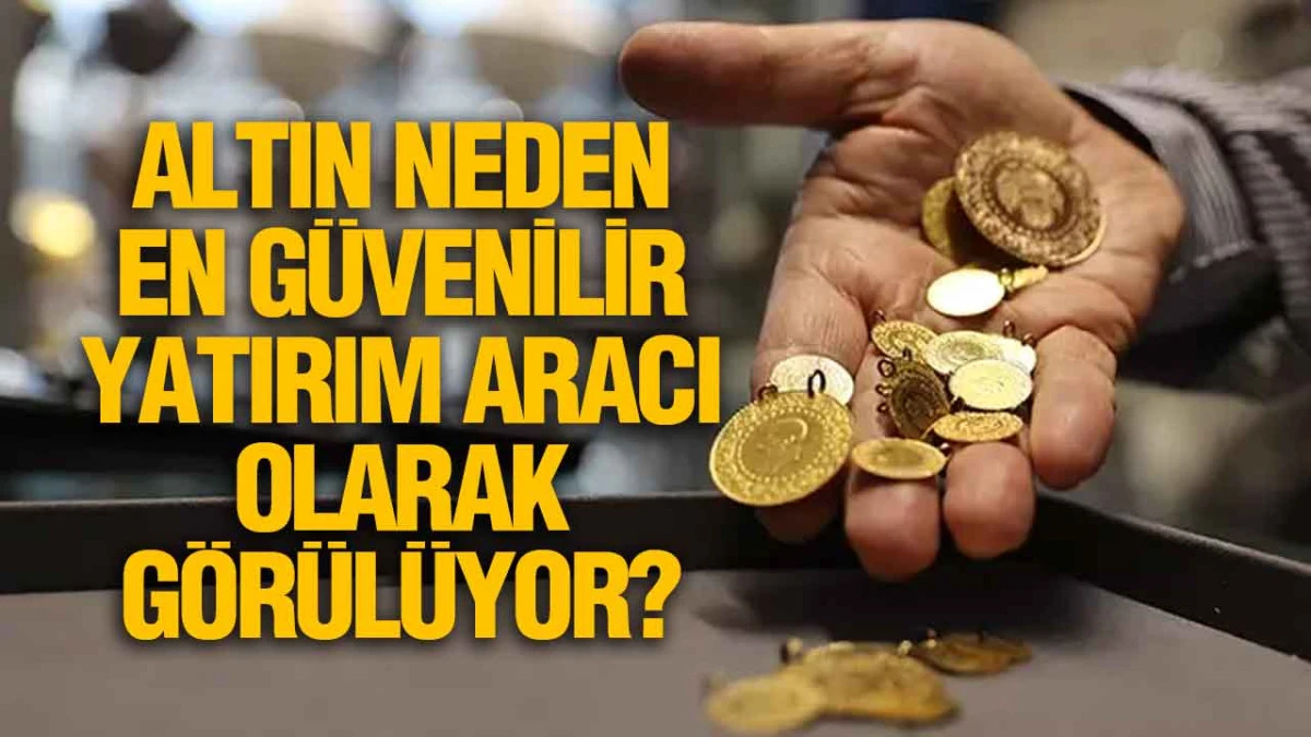 Altın Neden En Güvenilir Yatırım Aracı Olarak Görülüyor? İşte Binlerce Yıllık Hikayesi