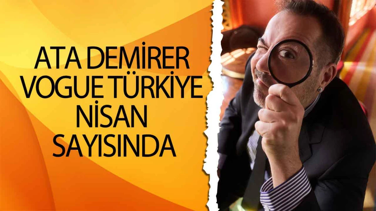 Ata Demirer Vogue T&uuml;rkiye Nisan Sayısında