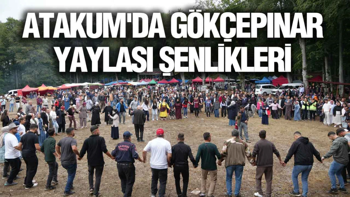Atakum'da G&ouml;k&ccedil;epınar Yaylası Şenlikleri
