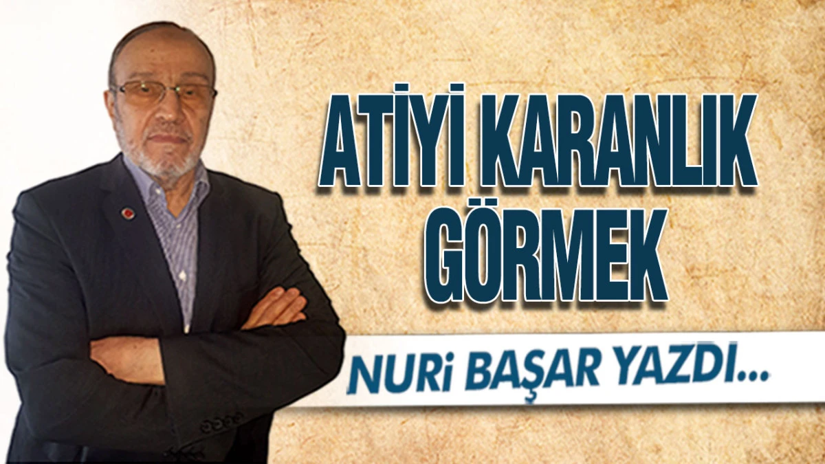 Atiyi Karanlık Görmek