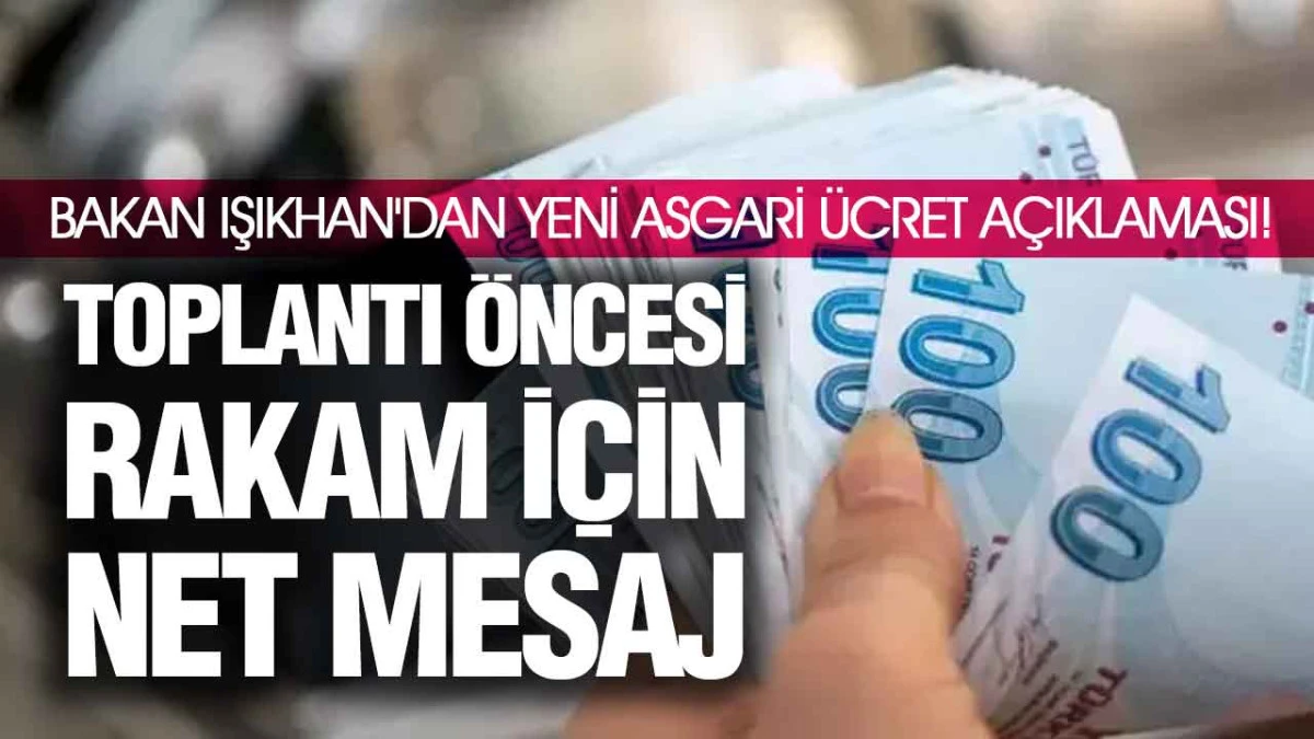 Bakan Işıkhan'dan Yeni Asgari &Uuml;cret A&ccedil;ıklaması!