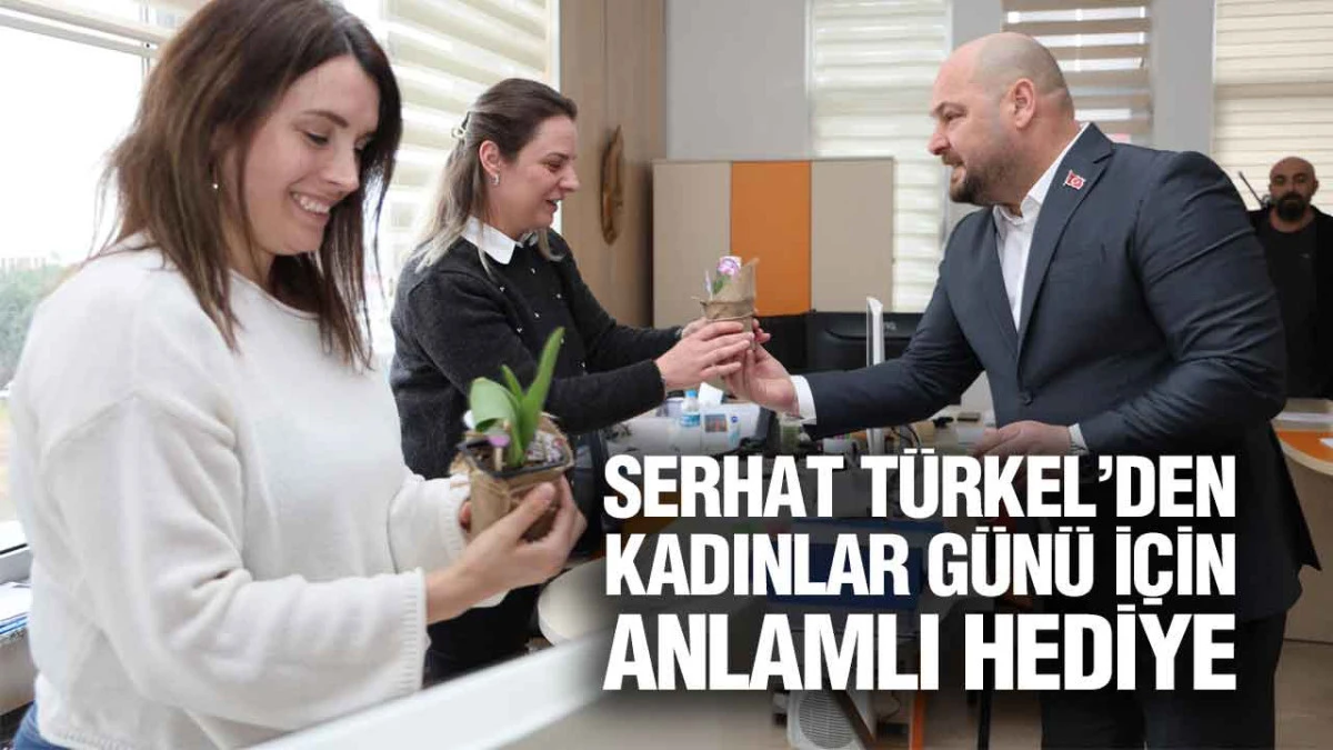 Başkan Serhat T&uuml;rkel&rsquo;den Kadınlara Anlamlı Hediye