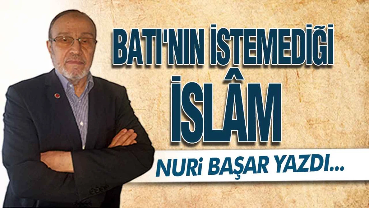 Batı'nın İstemediği İsl&acirc;m
