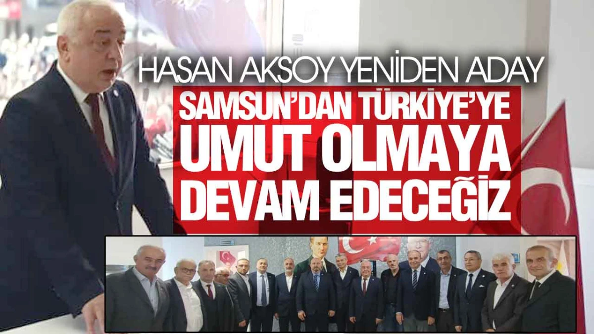 ‘Birlikte Başaracağız’ Diyen Hasan Aksoy, Yeniden Aday