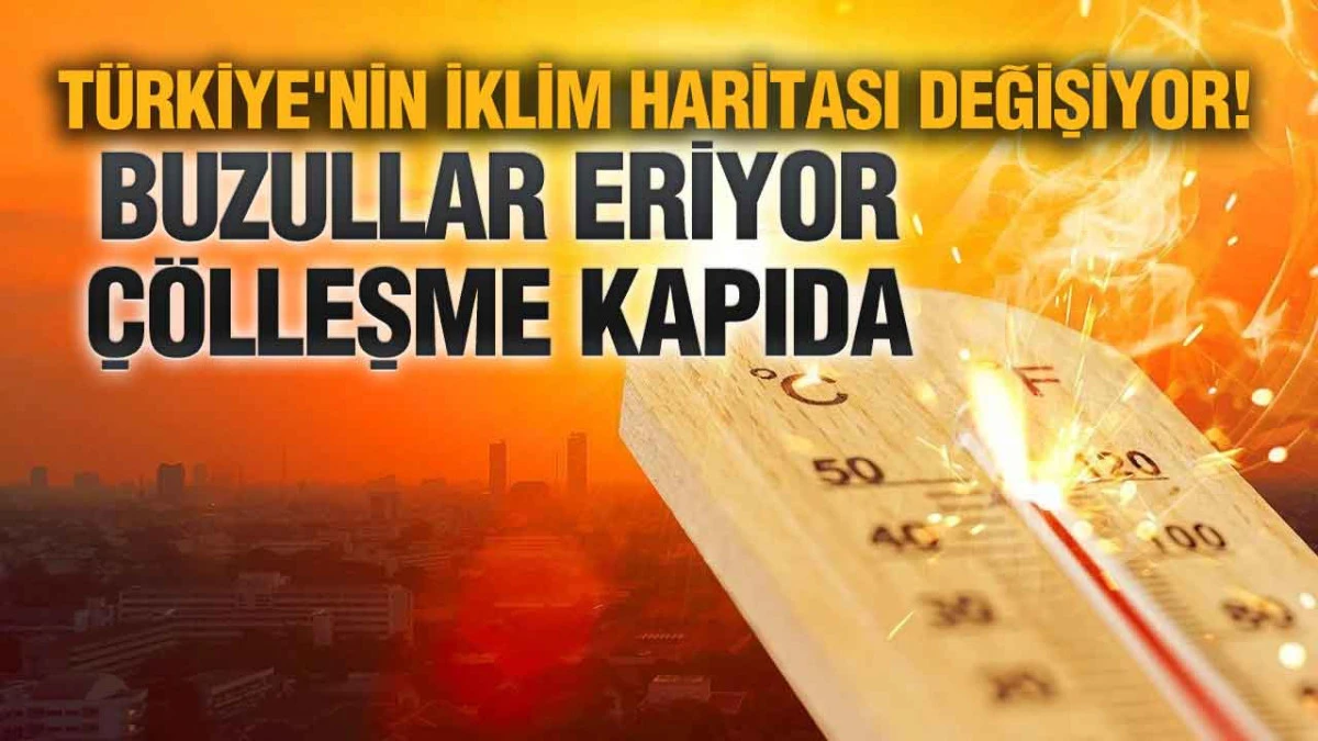 Boğazi&ccedil;i &Uuml;niversitesi'nden &Ccedil;arpıcı İklim Araştırması: T&uuml;rkiye'de &Ccedil;&ouml;lleşme Riski B&uuml;y&uuml;yor