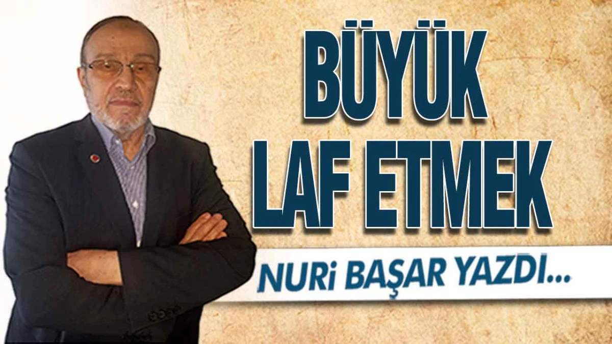 Büyük Laf Etmek