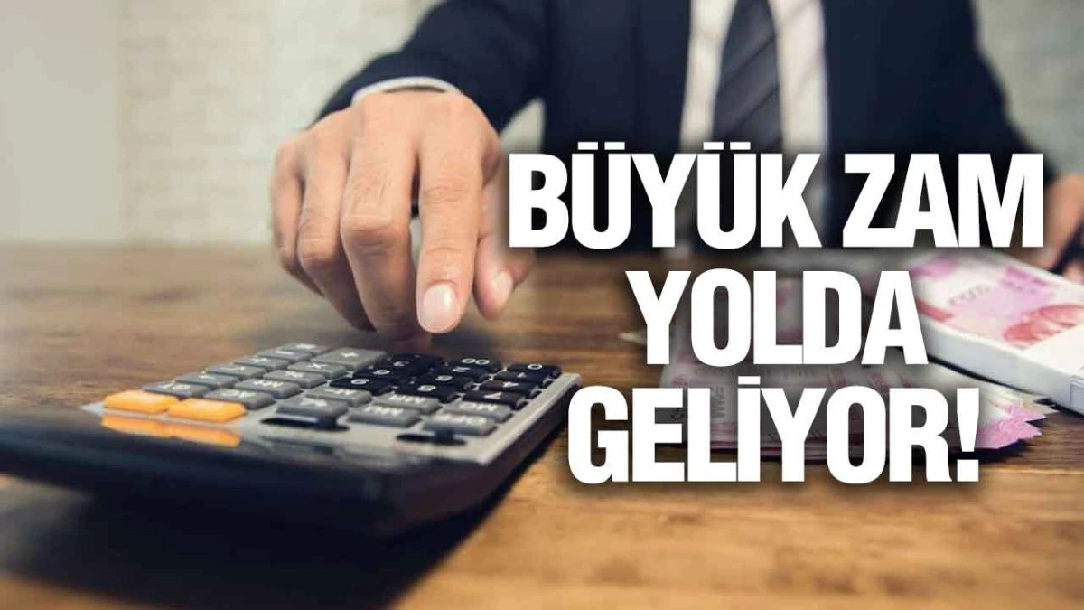 Büyük Zam Yolda Geliyor