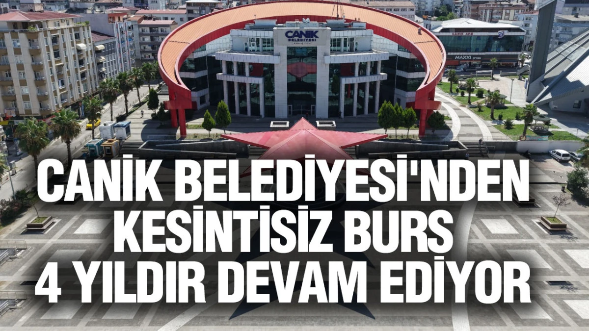 Canik Belediyesi'nden Kesintisiz Burs 4 Yıldır Devam Ediyor