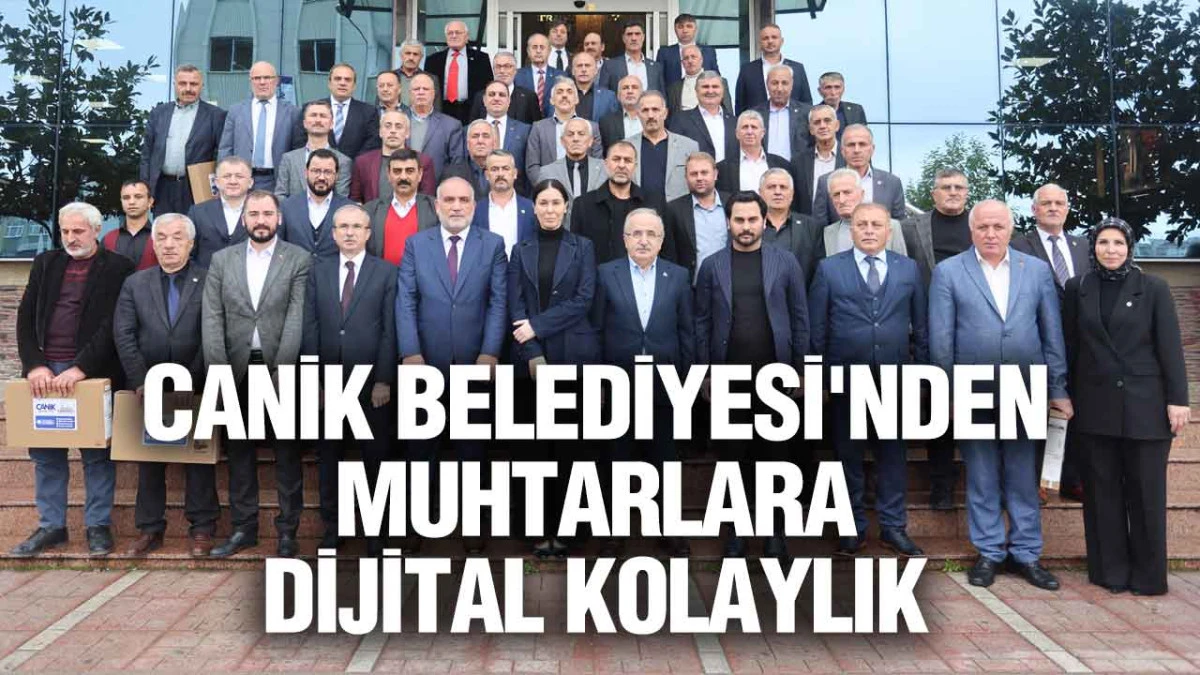 Canik Belediyesi'nden Muhtarlara Dijital Kolaylık