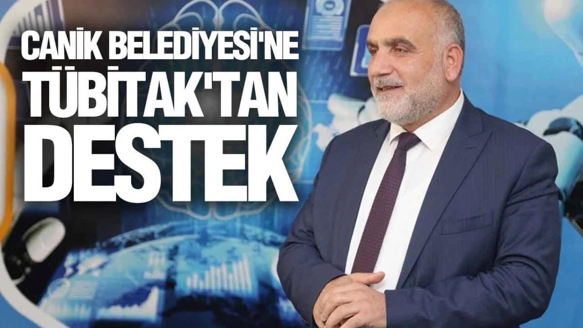 Canik Belediyesi'ne T&Uuml;BİTAK'tan Destek