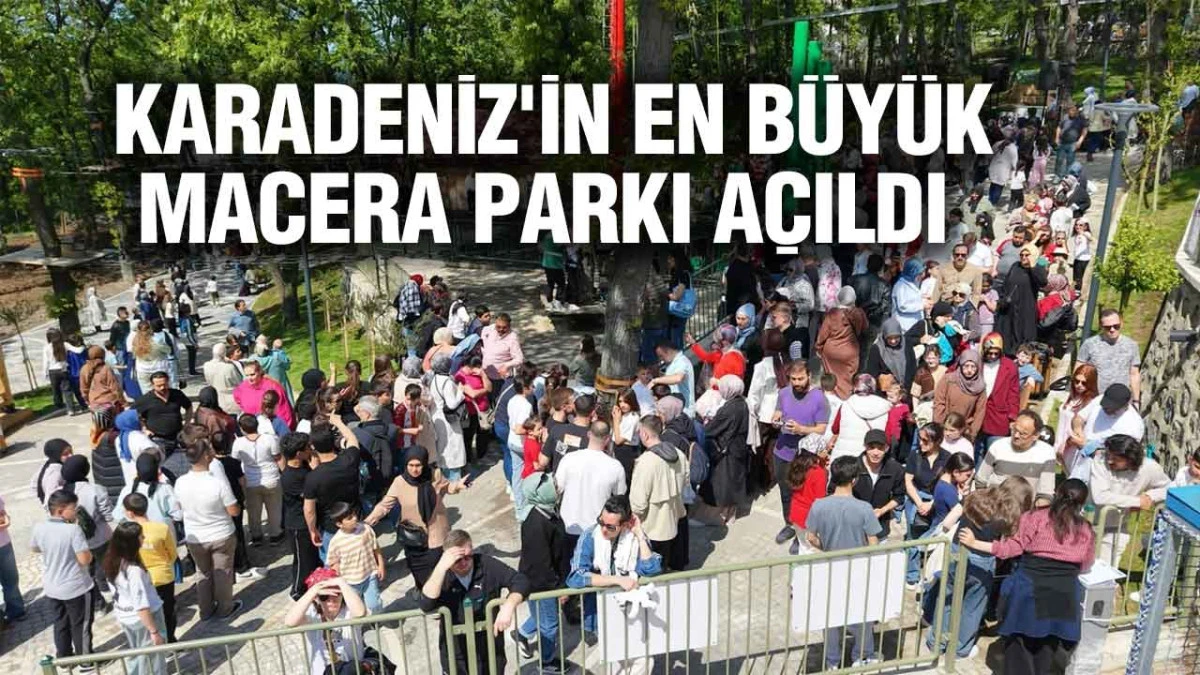 Canik'te B&uuml;y&uuml;k Coşku: Karadeniz'in En B&uuml;y&uuml;k Macera Parkı A&ccedil;ıldı