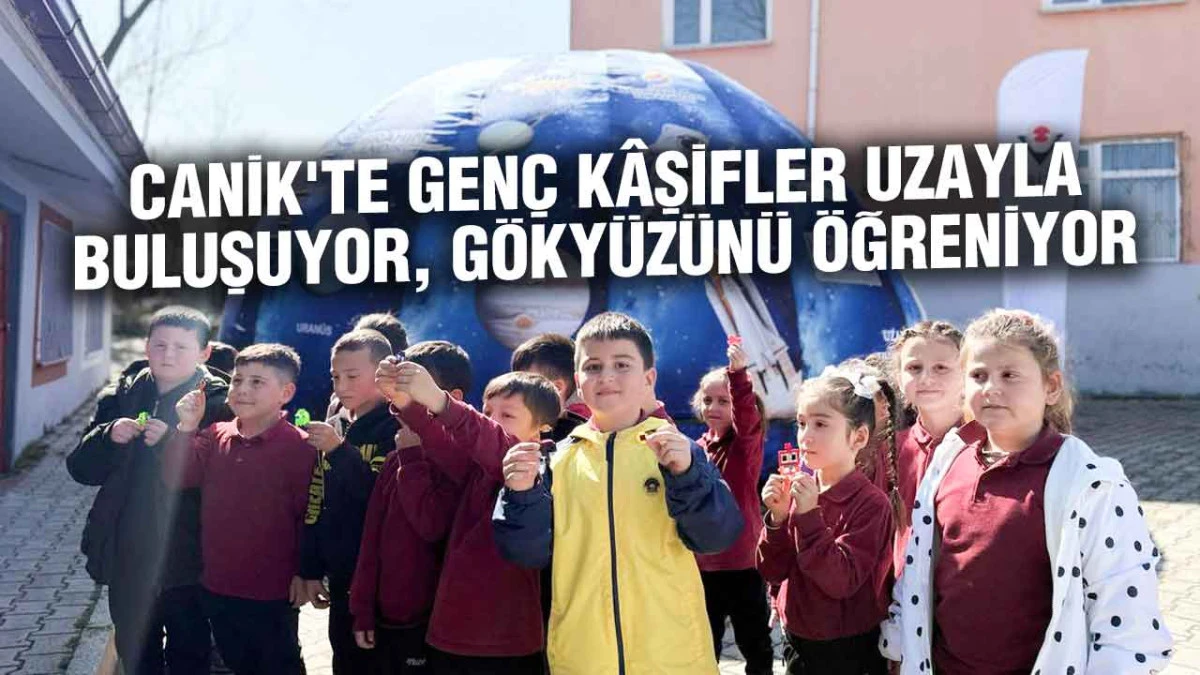 Canik'te Gen&ccedil; K&acirc;şifler Uzayla Buluşuyor, G&ouml;ky&uuml;z&uuml;n&uuml; &Ouml;ğreniyor