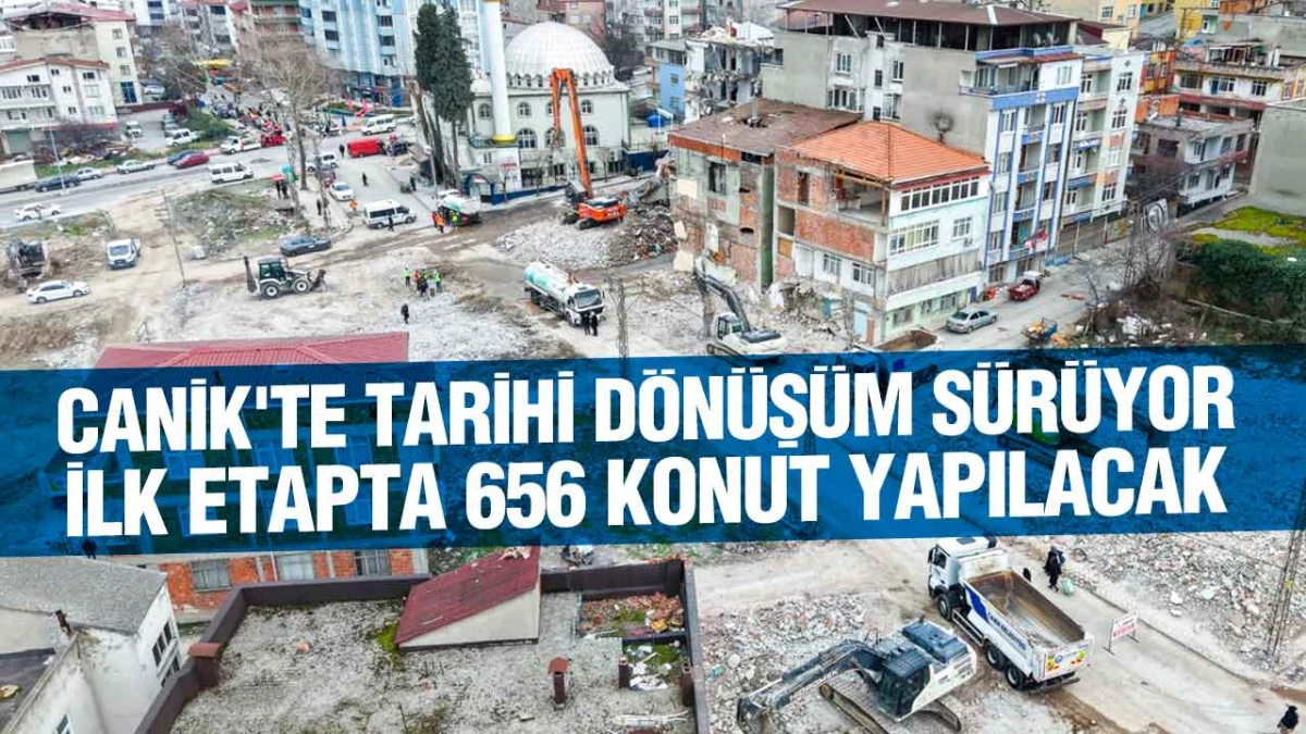 Canik'te Tarihi Dönüşüm Sürüyor