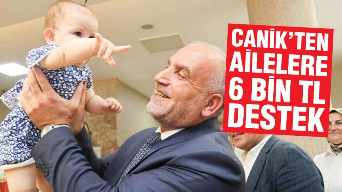 Canik&rsquo;ten Ailelere 6 Bin TL Destek