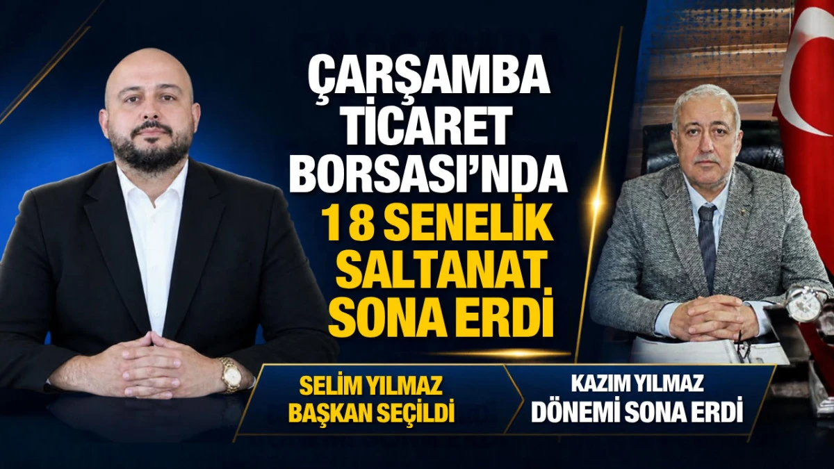 &Ccedil;arşamba Ticaret Borsası'nda yeni başkan Selim Yılmaz oldu