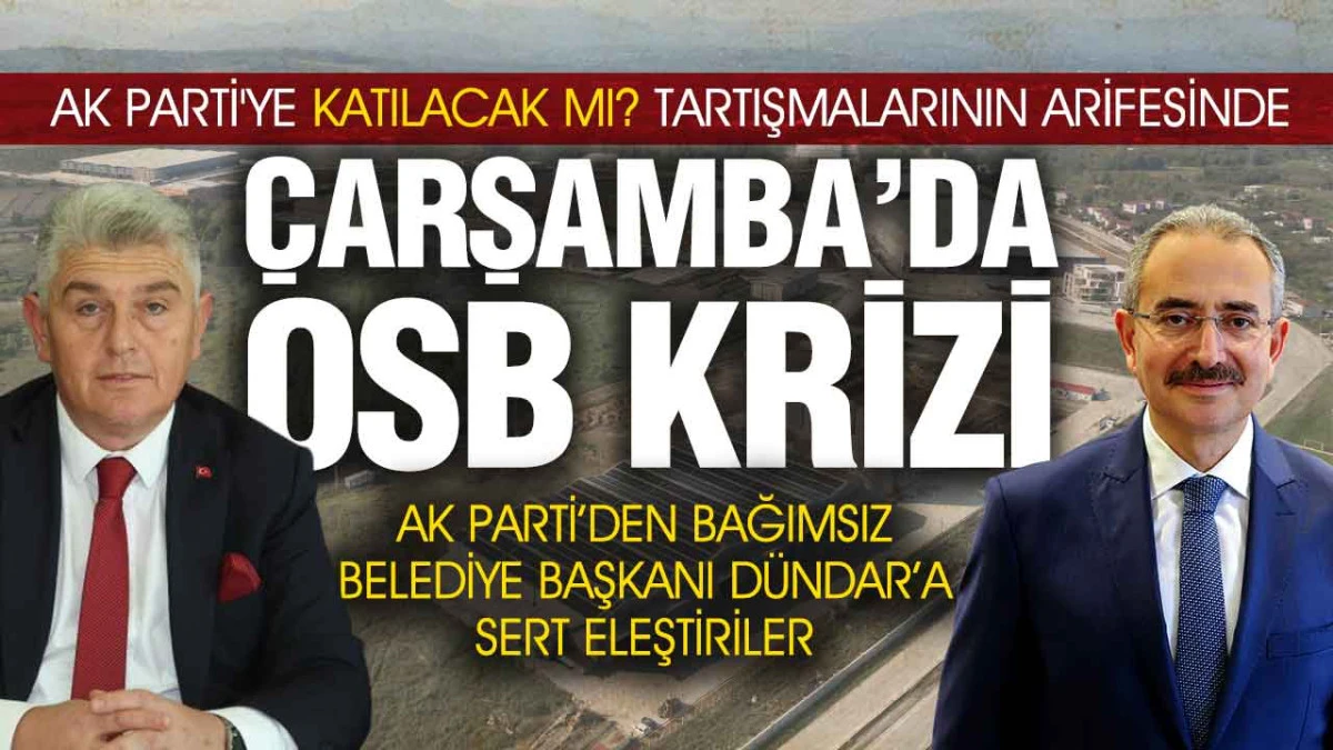 Çarşamba’da Yetki Tartışması, ‘OSB’de Doğal Üyelik Yok, Karar Meclisin’