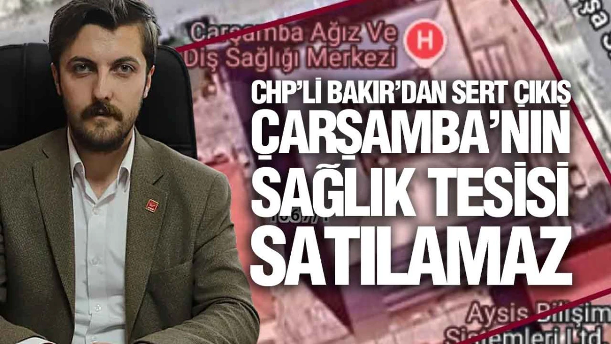 CHP &Ccedil;arşamba&rsquo;dan &Ouml;zelleştirme Kararına Tepki