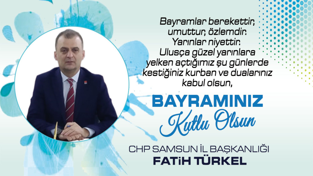 CHP SAMSUN İL BAŞKANI FATİH TÜRKEL KURBAN BAYRAMI
