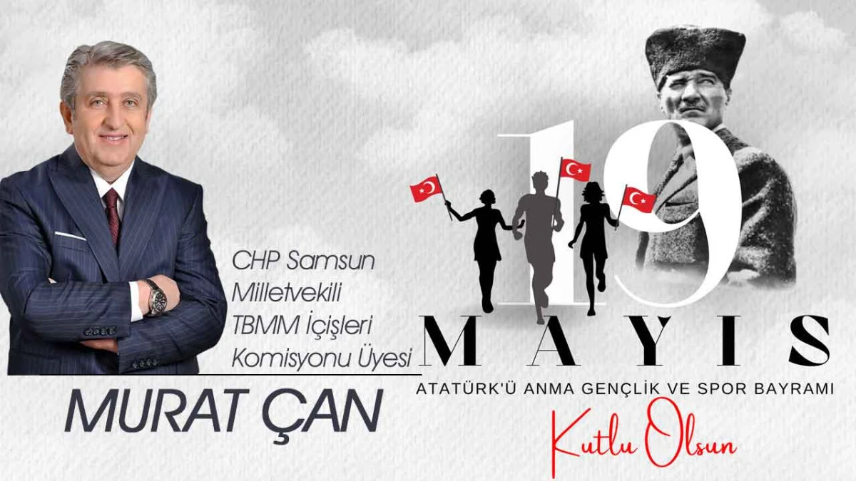 CHP Samsun Milletvekili Murat &Ccedil;an, 19 Mayıs Atat&uuml;rk'&uuml; Anma, Gen&ccedil;lik ve Spor Bayramı