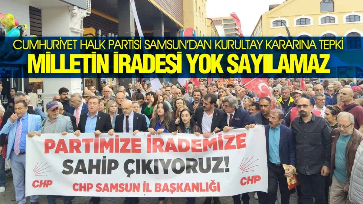 CHP Samsun&rsquo;dan Sert A&ccedil;ıklama, &lsquo;Kurultayı Yok Saymak Hukuka Aykırı&rsquo;