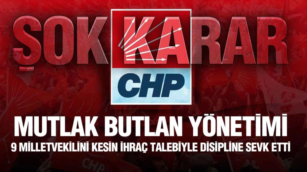 CHP Yönetiminden Kritik Hamle: 9 Milletvekili İçin