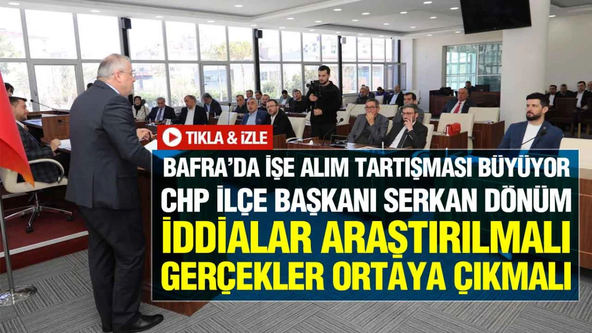CHP&rsquo;li Serkan D&ouml;n&uuml;m&rsquo;den Bafra Belediyesi&rsquo;ne Sert Eleştiriler