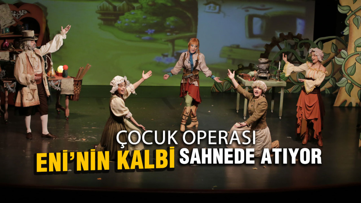 Çocuk Operası ‘Eni’nin Kalbi’ Sahnede Atıyor