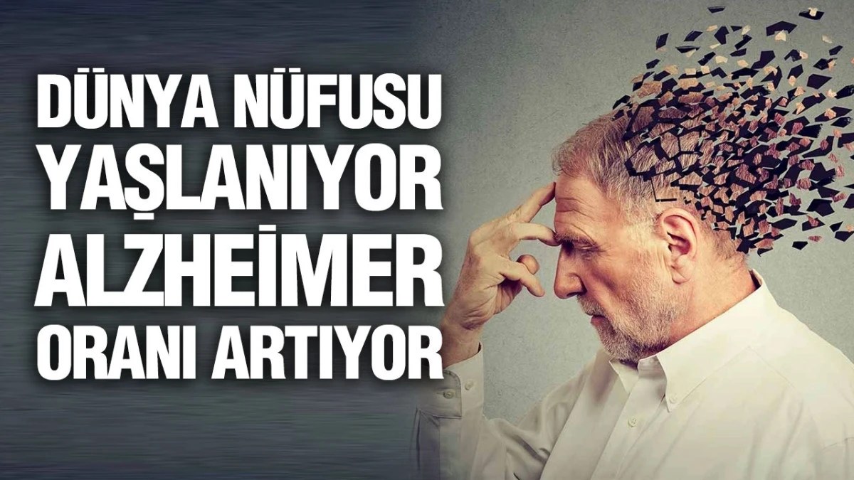 D&uuml;nyada her 3 saniyede bir kişiye alzheimer tanısı konuluyor