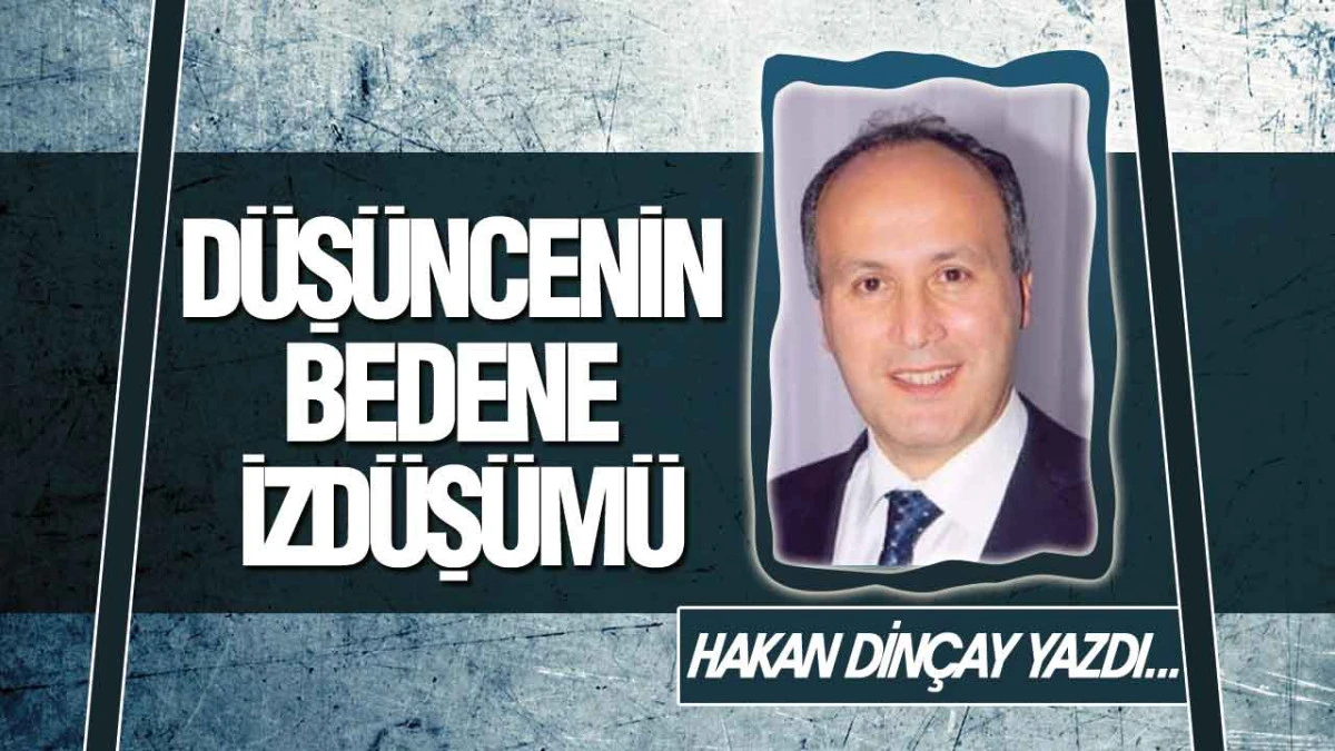 Düşüncenin Bedene İzdüşümü