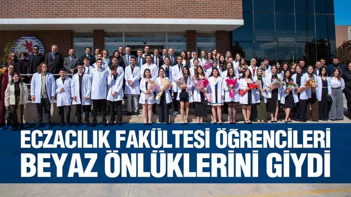 Eczacılık Fak&uuml;ltesi &ouml;ğrencileri beyaz &ouml;nl&uuml;klerini giydi