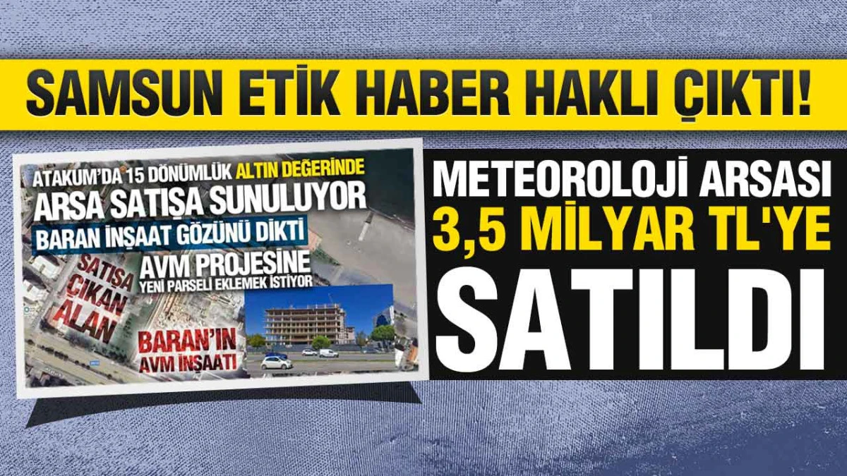 Eleştirilen Haber Doğrulandı! Meteoroloji Arsası Beklentilerin &Uuml;zerinde Satıldı