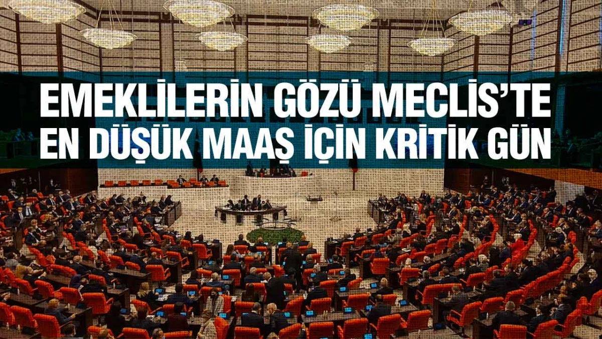 En D&uuml;ş&uuml;k Emekli Aylığı TBMM Genel Kurulu G&uuml;ndeminde