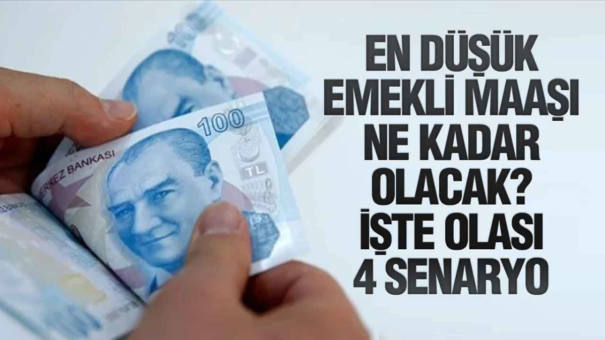 En Düşük Emekli Maaşı Ne Kadar Olacak? İşte Olası 4 Senaryo