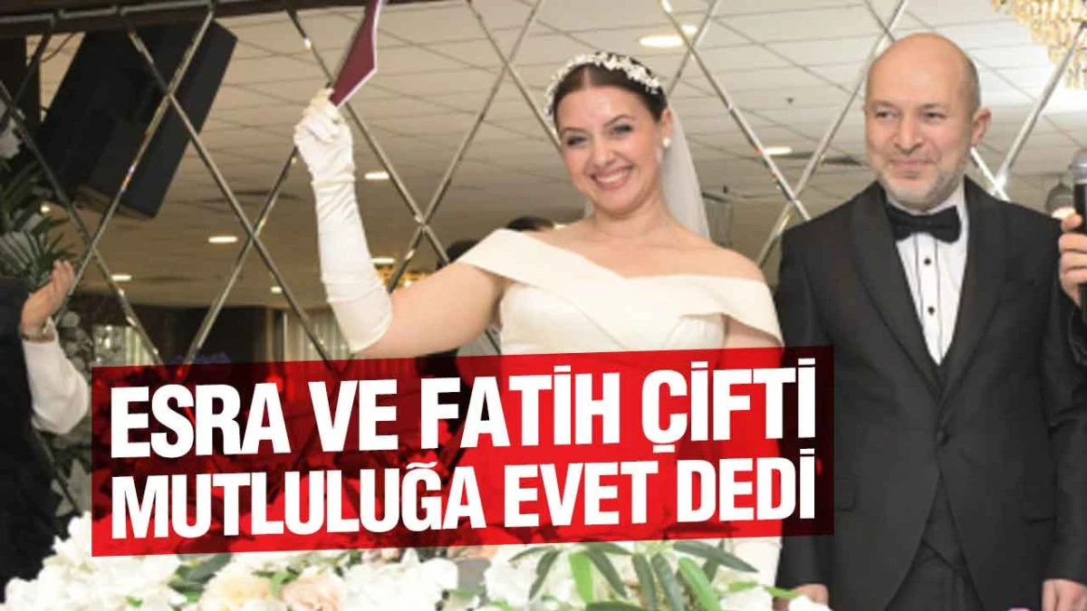 Esra ve Fatih &Ccedil;ifti Mutluluğa Evet Dedi