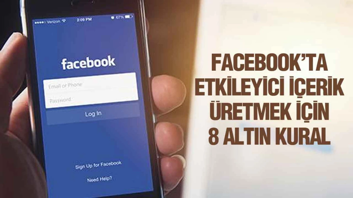 Facebook’ta Etkileyici İçerik Üretmek İçin 8 Altın Kural