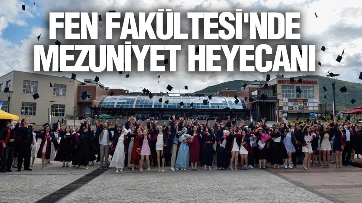 Fen Fak&uuml;ltesi'nde Mezuniyet Heyecanı