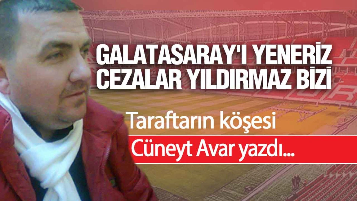 Galatasaray'ı Yeneriz, Cezalar Yıldırmaz Bizi