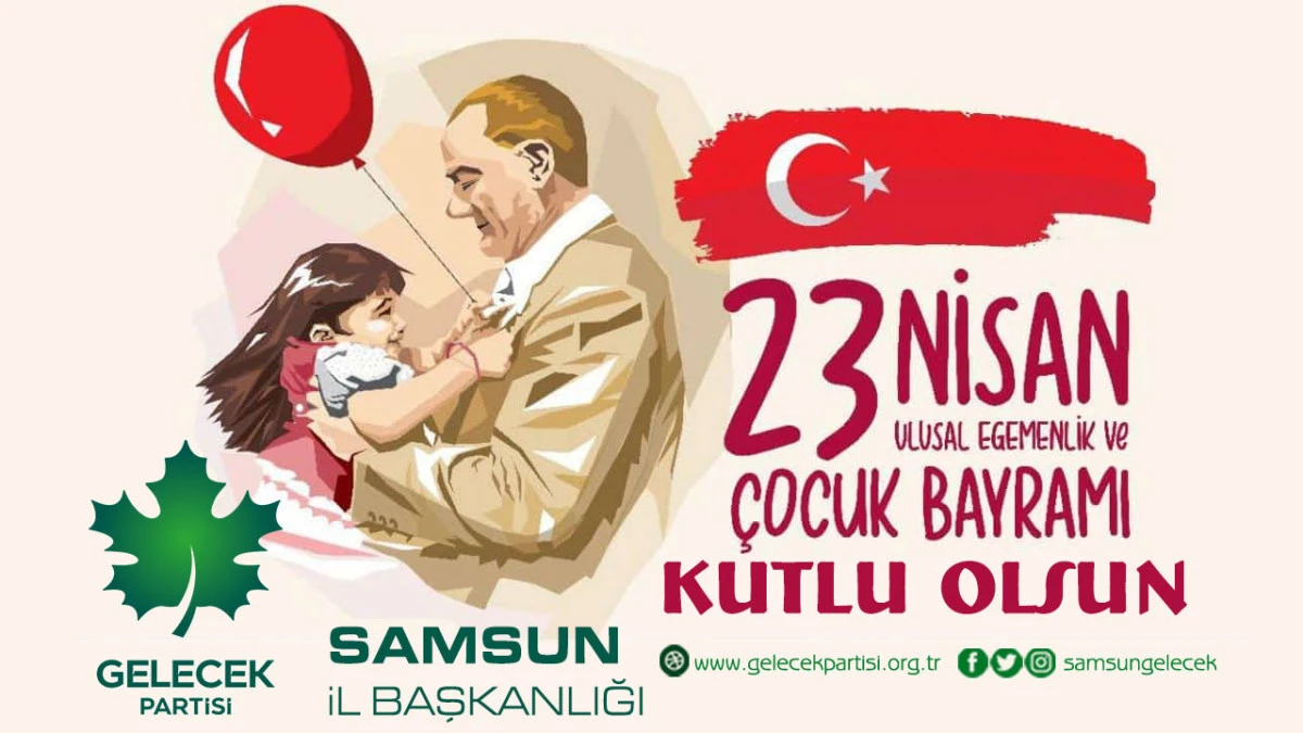 Gelecek Partisi Samsun İl Başkanlığı 23 Nisan Ulusal Egemenlik ve &Ccedil;ocuk Bayramı