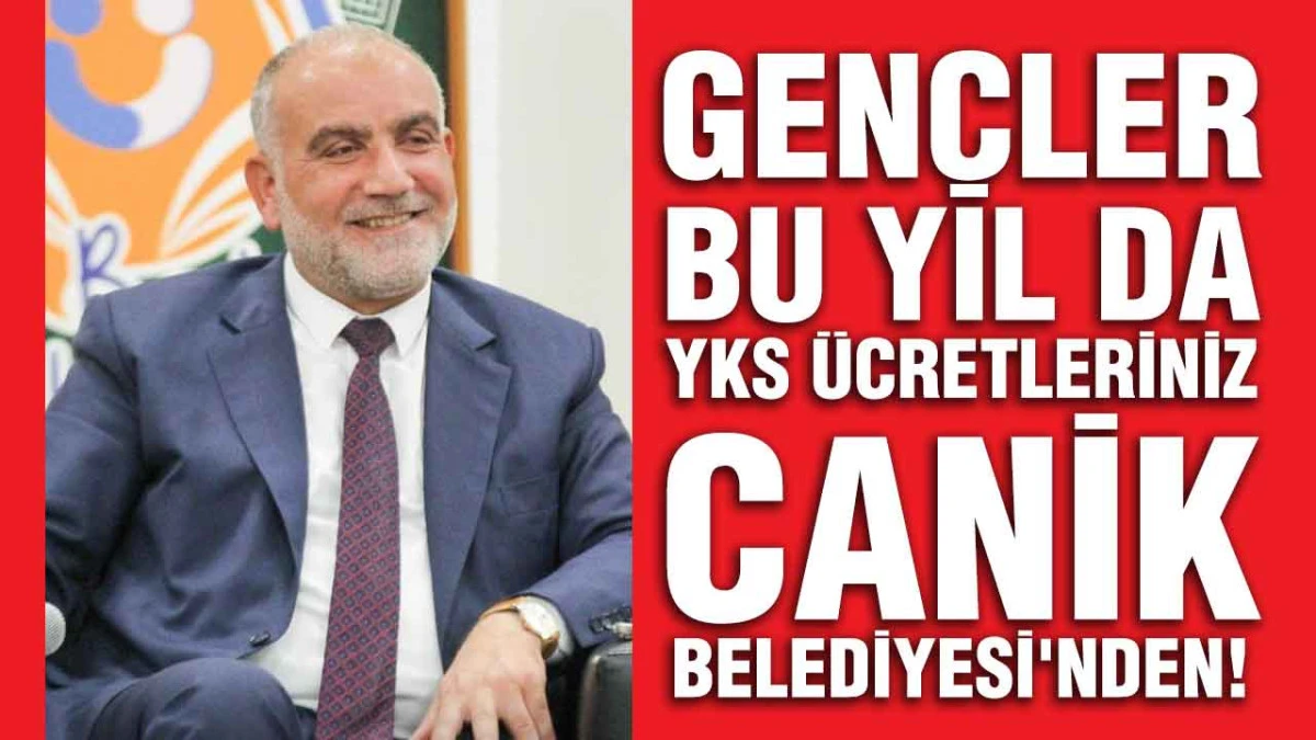 Gen&ccedil;ler, Bu Yıl da YKS &Uuml;cretleriniz Canik Belediyesi'nden!