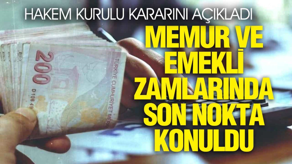 Hakem Kurulu Kararını Açıkladı: Memur ve Emekliye 2026-2027 Zam Oranları Netleşti