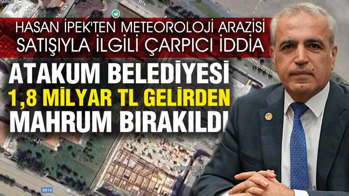Hasan İpek, &lsquo;Meteoroloji Arazisi Satışında Atakum'un Hakkı G&ouml;z Ardı Edildi&rsquo;